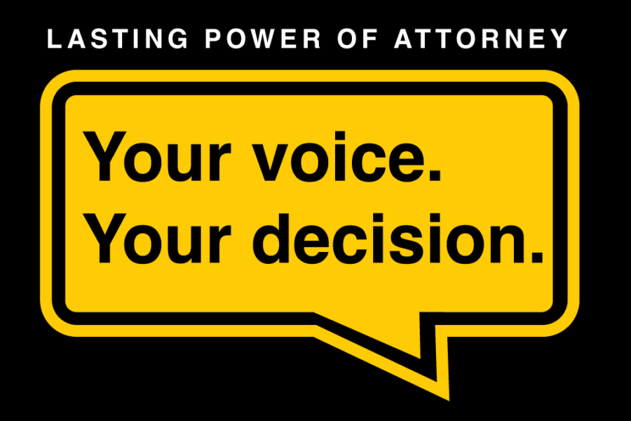 Lasting Power of Attorney - Your voice, your decision. The words 'your voice, your decision' are in a yellow speech bubble. This is the logo for the campaign.